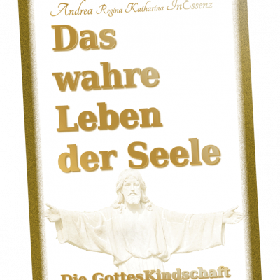 Das wahre Leben der Seele - Die GottesKindschaft