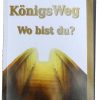 KönigsWeg - Wo bist du?: Geleit für den rechten Aufstieg