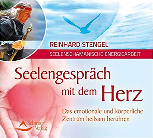 CD – Seelengespräch mit dem Herzen: Das emotionale und körperliche Zentrum heilsam berühren